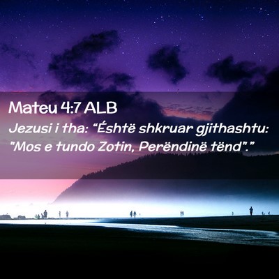 Picture 02 - Mateu 4:7 ALB - Jezusi i tha: “Éshtë shkruar gjithashtu: 