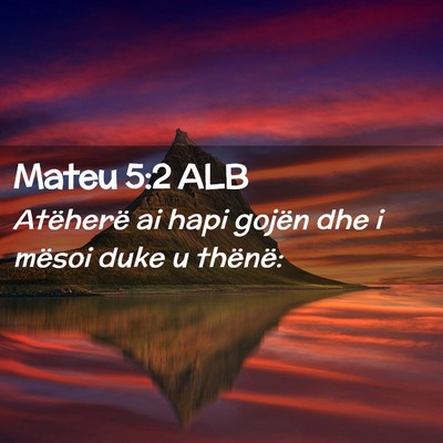 Picture 02 - Mateu 5:2 ALB - Atëherë ai hapi gojën dhe i mësoi duke u - Bible Verse Picture