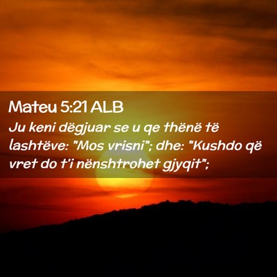 Picture 02 - Mateu 5:21 ALB - Ju keni dëgjuar se u qe thënë të lashtëve: - Bible Verse Picture