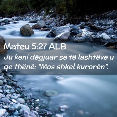 Picture 02 - Mateu 5:27 ALB - Ju keni dëgjuar se të lashtëve u qe thënë: - Bible Verse Picture