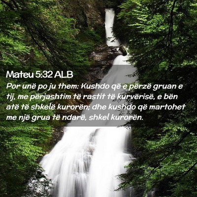 Picture 02 - Mateu 5:32 ALB - Por unë po ju them: Kushdo që e përzë gruan e - Bible Verse Picture