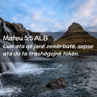 Picture 02 - Mateu 5:5 ALB - Lum ata që janë zemërbutë, sepse ata do ta - Bible Verse Picture