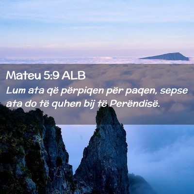 Picture 02 - Mateu 5:9 ALB - Lum ata që përpiqen për paqen, sepse ata do - Bible Verse Picture