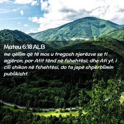 Picture 02 - Mateu 6:18 ALB - me qëllim që të mos u tregosh njerëzve se ti - Bible Verse Picture