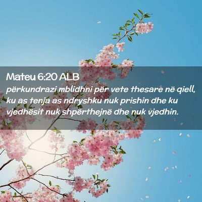 Picture 02 - Mateu 6:20 ALB - përkundrazi mblidhni për vete thesare në - Bible Verse Picture