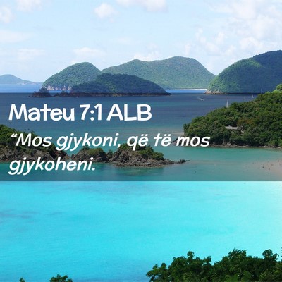Picture 02 - Mateu 7:1 ALB - “Mos gjykoni, që të mos - Bible Verse Picture