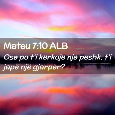 Picture 02 - Mateu 7:10 ALB - Ose po t’i kërkojë një peshk, t’i japë - Bible Verse Picture