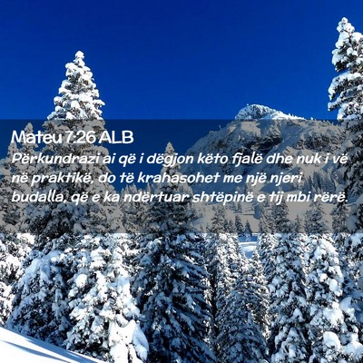 Picture 02 - Mateu 7:26 ALB - Përkundrazi ai që i dëgjon këto fjalë dhe - Bible Verse Picture