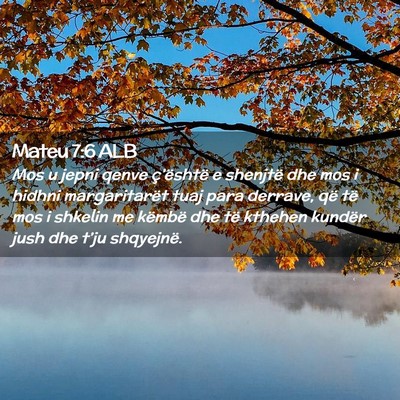 Picture 02 - Mateu 7:6 ALB - Mos u jepni qenve ç’është e shenjtë dhe mos - Bible Verse Picture