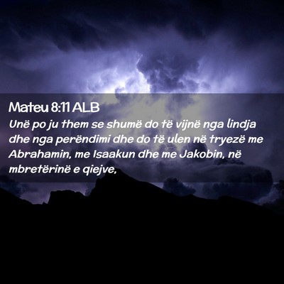 Picture 02 - Mateu 8:11 ALB - Unë po ju them se shumë do të vijnë nga - Bible Verse Picture