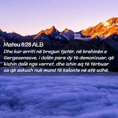 Picture 02 - Mateu 8:28 ALB - Dhe kur arriti në bregun tjetër, në krahinën - Bible Verse Picture