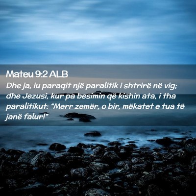 Picture 02 - Mateu 9:2 ALB - Dhe ja, iu paraqit një paralitik i shtrirë në - Bible Verse Picture