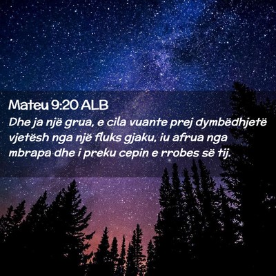 Picture 02 - Mateu 9:20 ALB - Dhe ja një grua, e cila vuante prej - Bible Verse Picture