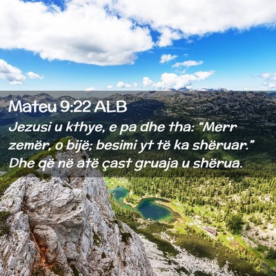 Picture 02 - Mateu 9:22 ALB - Jezusi u kthye, e pa dhe tha: “Merr zemër, o - Bible Verse Picture