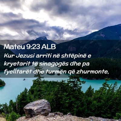 Picture 02 - Mateu 9:23 ALB - Kur Jezusi arriti në shtëpinë e kryetarit të - Bible Verse Picture