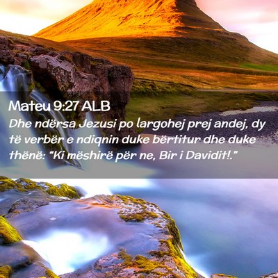 Picture 02 - Mateu 9:27 ALB - Dhe ndërsa Jezusi po largohej prej andej, dy të - Bible Verse Picture