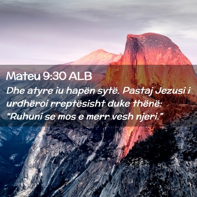 Picture 02 - Mateu 9:30 ALB - Dhe atyre iu hapën sytë. Pastaj Jezusi i - Bible Verse Picture