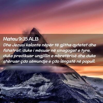 Picture 02 - Mateu 9:35 ALB - Dhe Jezusi kalonte nëpër të gjitha qytetet dhe - Bible Verse Picture
