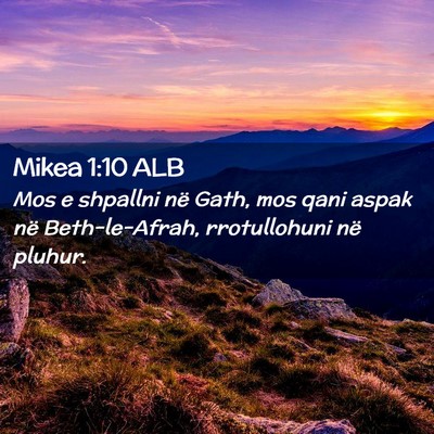 Picture 02 - Mikea 1:10 ALB - Mos e shpallni në Gath, mos qani aspak në - Bible Verse Picture