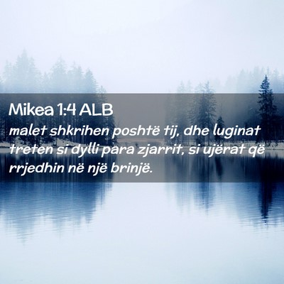 Picture 02 - Mikea 1:4 ALB - malet shkrihen poshtë tij, dhe luginat treten si - Bible Verse Picture