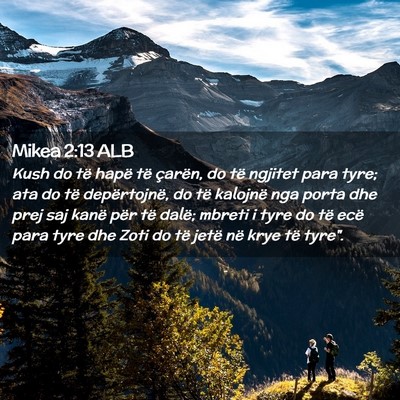 Picture 02 - Mikea 2:13 ALB - Kush do të hapë të çarën, do të ngjitet - Bible Verse Picture