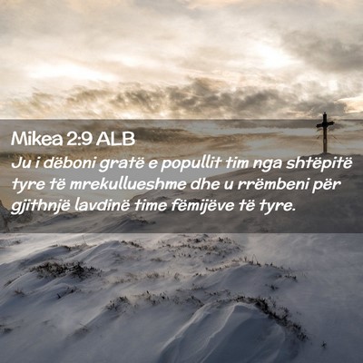 Picture 02 - Mikea 2:9 ALB - Ju i dëboni gratë e popullit tim nga shtëpitë - Bible Verse Picture