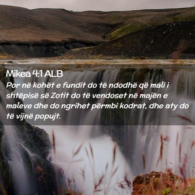 Picture 02 - Mikea 4:1 ALB - Por në kohët e fundit do të ndodhë që mali i - Bible Verse Picture