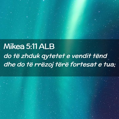 Picture 02 - Mikea 5:11 ALB - do të zhduk qytetet e vendit tënd dhe do të - Bible Verse Picture