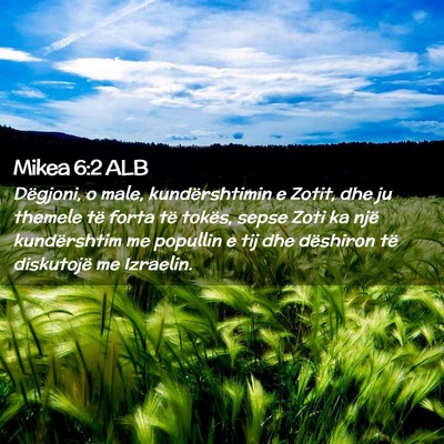 Picture 02 - Mikea 6:2 ALB - Dëgjoni, o male, kundërshtimin e Zotit, dhe ju - Bible Verse Picture