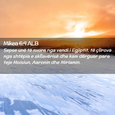 Picture 02 - Mikea 6:4 ALB - Sepse unë të nxora nga vendi i Egjiptit, të - Bible Verse Picture