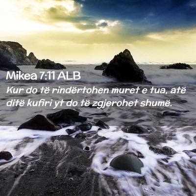 Picture 02 - Mikea 7:11 ALB - Kur do të rindërtohen muret e tua, atë ditë - Bible Verse Picture