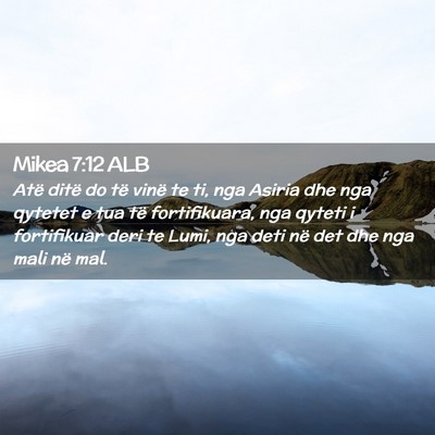 Picture 02 - Mikea 7:12 ALB - Atë ditë do të vinë te ti, nga Asiria dhe nga - Bible Verse Picture
