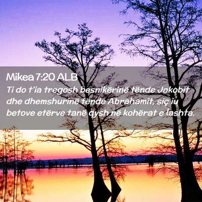 Picture 02 - Mikea 7:20 ALB - Ti do t’ia tregosh besnikërinë tënde Jakobit - Bible Verse Picture