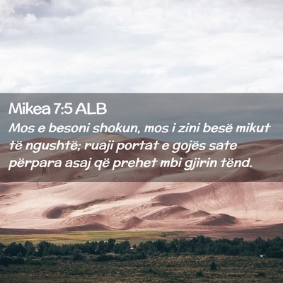 Picture 02 - Mikea 7:5 ALB - Mos e besoni shokun, mos i zini besë mikut të - Bible Verse Picture