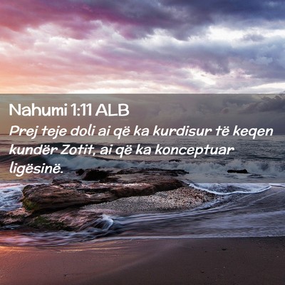 Picture 02 - Nahumi 1:11 ALB - Prej teje doli ai që ka kurdisur të keqen - Bible Verse Picture