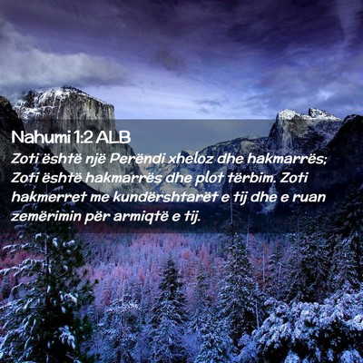 Picture 02 - Nahumi 1:2 ALB - Zoti është një Perëndi xheloz dhe hakmarrës; - Bible Verse Picture