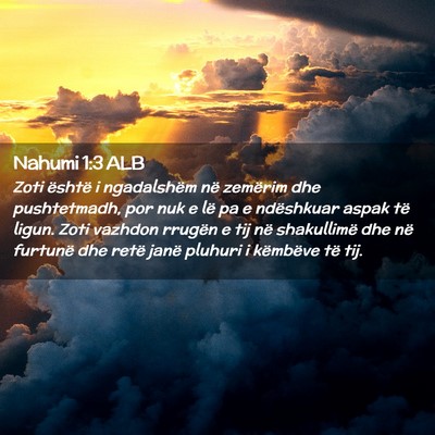 Picture 02 - Nahumi 1:3 ALB - Zoti është i ngadalshëm në zemërim dhe - Bible Verse Picture
