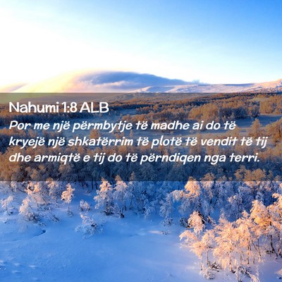 Picture 02 - Nahumi 1:8 ALB - Por me një përmbytje të madhe ai do të - Bible Verse Picture
