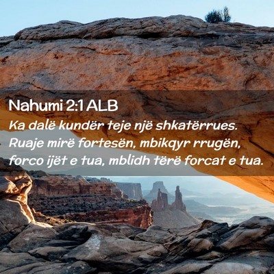 Picture 02 - Nahumi 2:1 ALB - Ka dalë kundër teje një shkatërrues. Ruaje - Bible Verse Picture