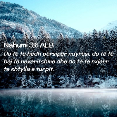 Picture 02 - Nahumi 3:6 ALB - Do të të hedh përsipër ndyrësi, do të të - Bible Verse Picture