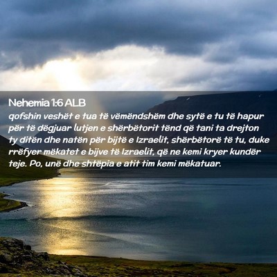 Picture 02 - Nehemia 1:6 ALB - qofshin veshët e tua të vëmëndshëm dhe sytë - Bible Verse Picture