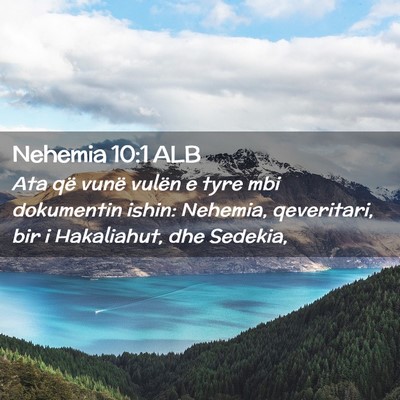 Picture 02 - Nehemia 10:1 ALB - Ata që vunë vulën e tyre mbi dokumentin ishin: - Bible Verse Picture