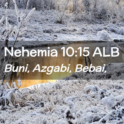 Picture 02 - Nehemia 10:15 ALB - Buni, Azgabi, - Bible Verse Picture