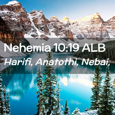 Picture 02 - Nehemia 10:19 ALB - Harifi, Anatothi, - Bible Verse Picture