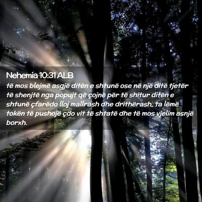 Picture 02 - Nehemia 10:31 ALB - të mos blejmë asgjë ditën e shtunë ose në - Bible Verse Picture