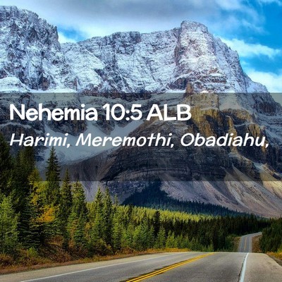 Picture 02 - Nehemia 10:5 ALB - Harimi, Meremothi, - Bible Verse Picture