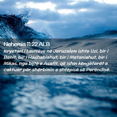 Picture 02 - Nehemia 11:22 ALB - Kryetari i Levitëve në Jeruzalem ishte Uzi, bir - Bible Verse Picture