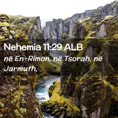 Picture 02 - Nehemia 11:29 ALB - në En-Rimon, në Tsorah, në - Bible Verse Picture