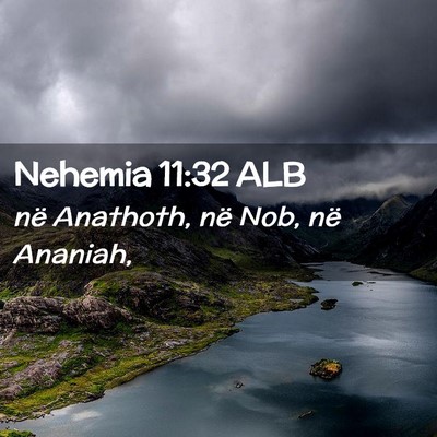 Picture 02 - Nehemia 11:32 ALB - në Anathoth, në Nob, në - Bible Verse Picture