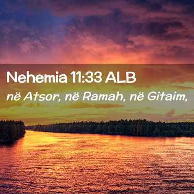 Picture 02 - Nehemia 11:33 ALB - në Atsor, në Ramah, në - Bible Verse Picture